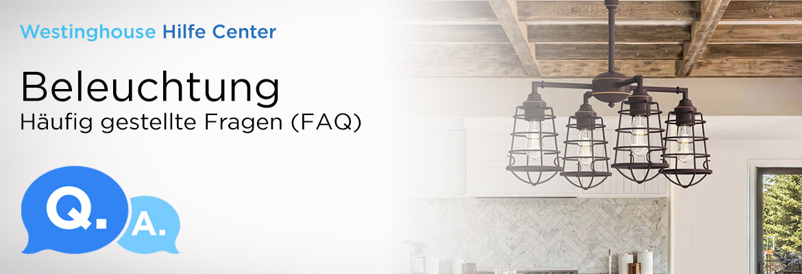 Westinghouse Hilfe Center - Beleuchtung - Häufig gestellte Fragen (FAQ)